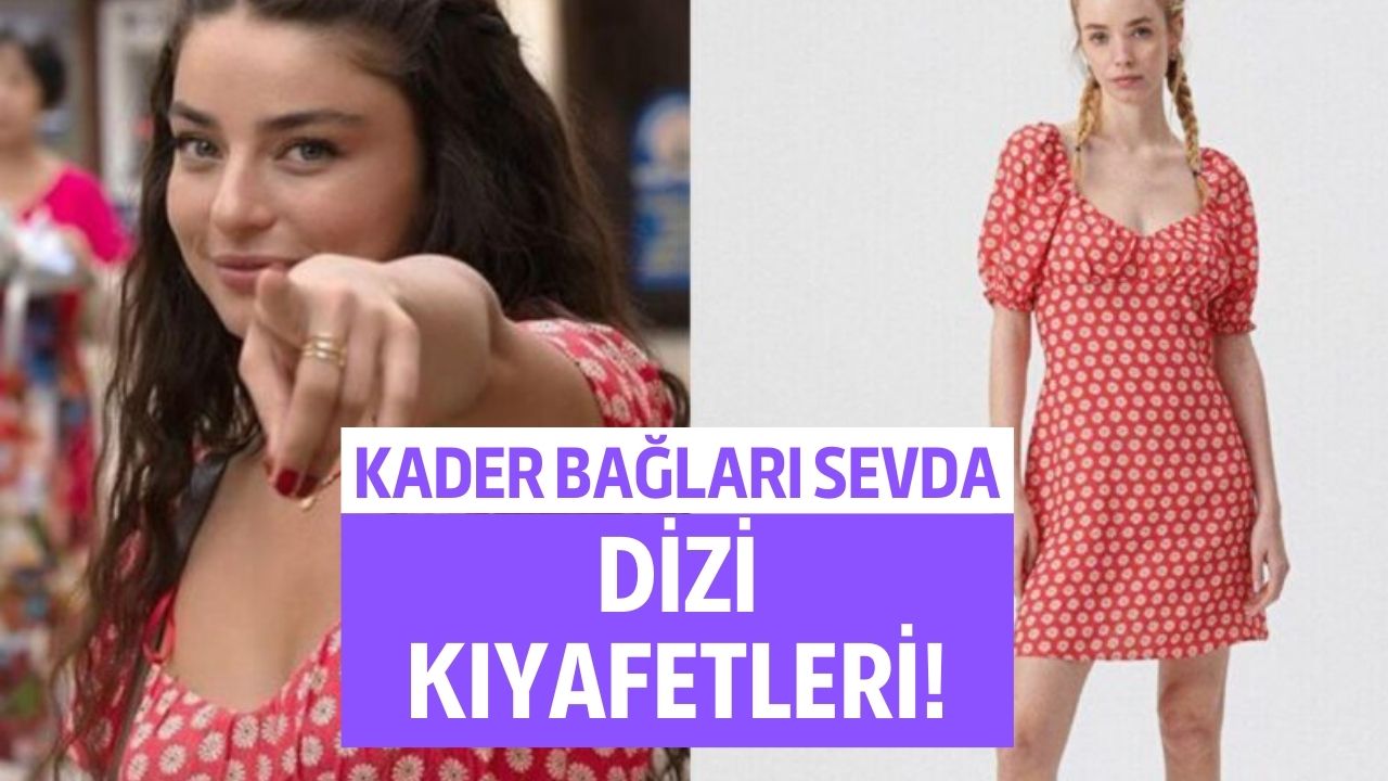 Kader Bağları Sevda Dizi Kıyafetleri ve Markaları - Dizi Postası