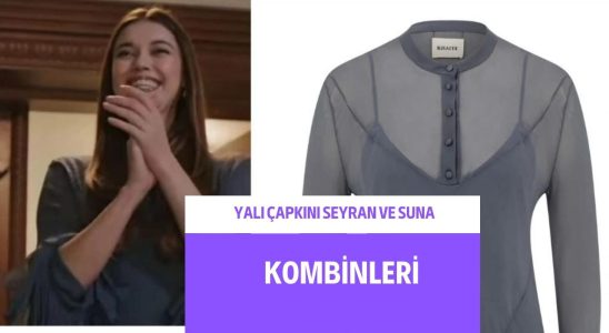 Yalı Çapkını Seyran ve Suna’nın 63. Bölüm kıyafetleri hangi marka...